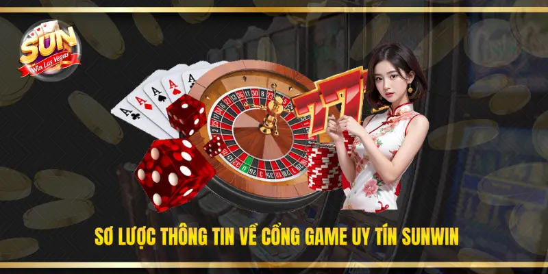 Sơ lược thông tin về cổng game uy tín Sunwin